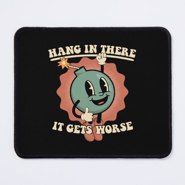 Item preview, Hang In There It Gets Worse designed and sold by ThreeMeatCurry.