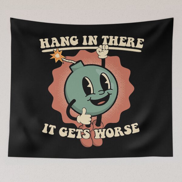 Item preview, Hang In There It Gets Worse designed and sold by ThreeMeatCurry.