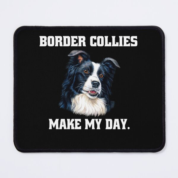 Item preview, Border Collie Dog Owner Border Collies Make My Day designed and sold by fantasticdesign.