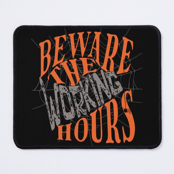 Item preview, Beware the Working Hours designed and sold by TalkingHerds.