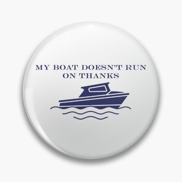 Item preview, My Boat Doesn't Run on Thanks designed and sold by FarDesign.
