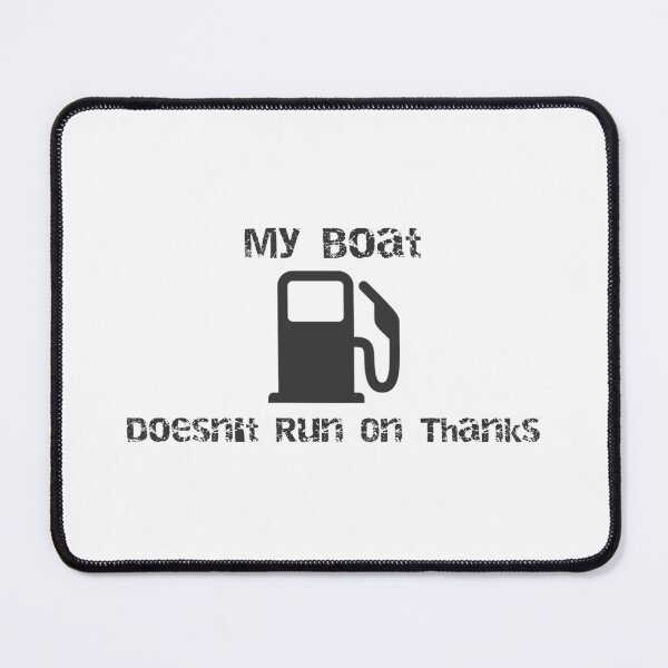 Item preview, My Boat Doesn't Run on Thanks designed and sold by FarDesign.