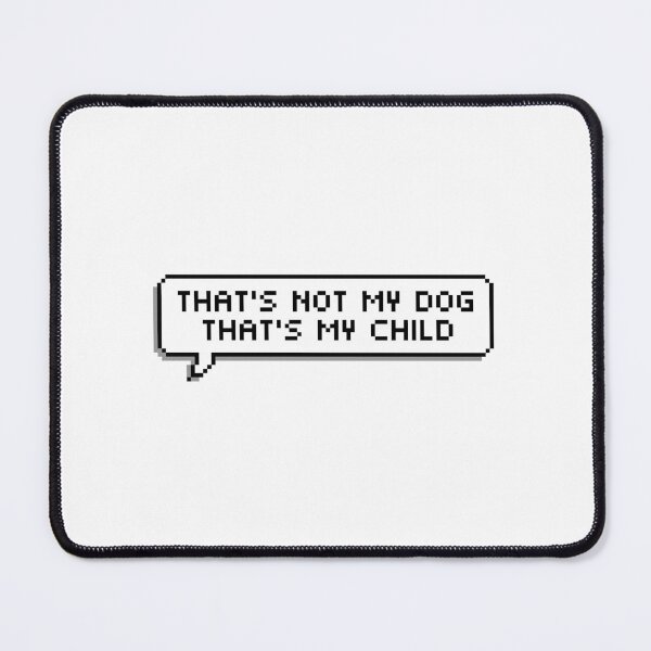 Item preview, That's not my dog that's my child pixel speech bubble retro sprite art designed and sold by Momoringalingg.