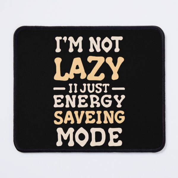 Item preview, I'm not lazy it just  energy saving mode  designed and sold by Coollzone.