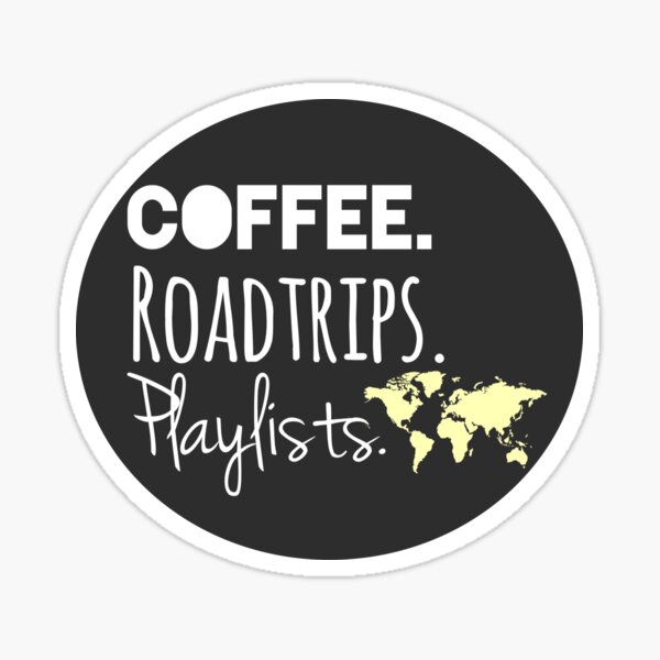 Coffee. Roadtrips. Playlists. Sticker