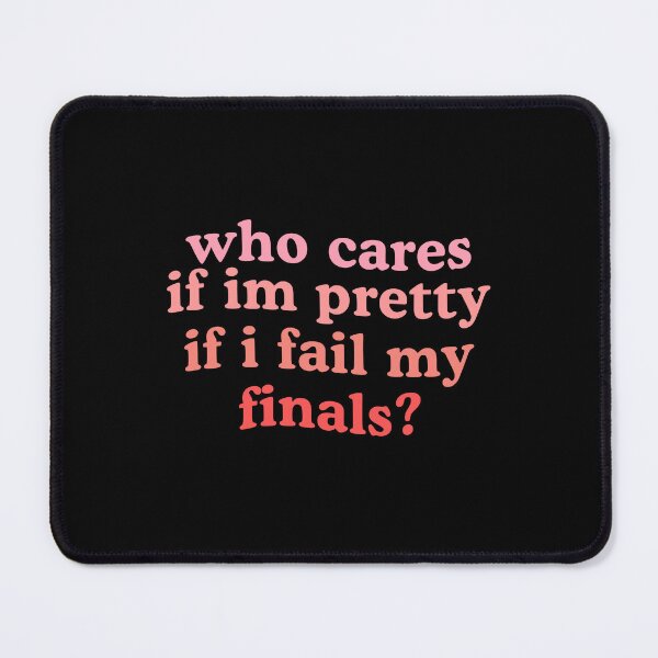 Item preview, Who Cares If Im Pretty If I Fail My Finals - Funny School designed and sold by Amineharoni.