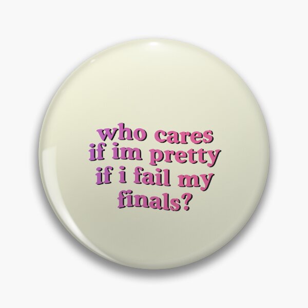 Item preview, Who Cares If Im Pretty If I Fail My Finals designed and sold by Amineharoni.