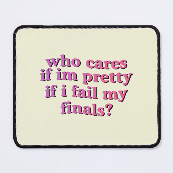 Item preview, Who Cares If Im Pretty If I Fail My Finals designed and sold by Amineharoni.