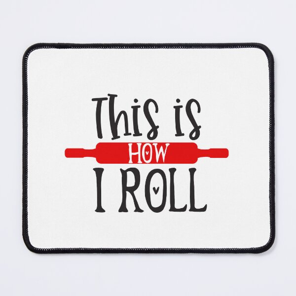 Item preview, This is how I roll Design designed and sold by Studio-Pixel.