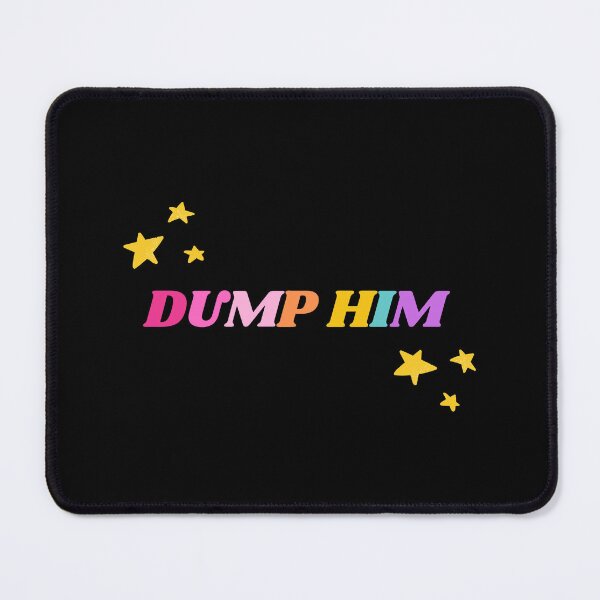 Item preview, Dump Him designed and sold by mydoodlesateme.