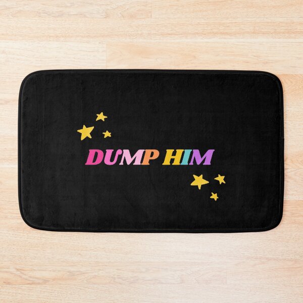 Item preview, Dump Him designed and sold by mydoodlesateme.