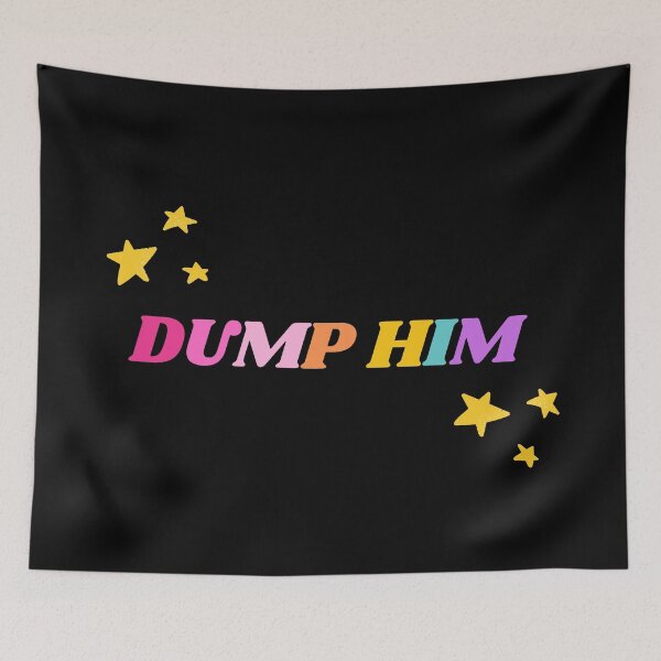 Item preview, Dump Him designed and sold by mydoodlesateme.
