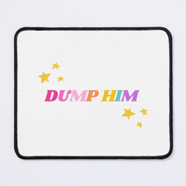 Item preview, Dump Him designed and sold by mydoodlesateme.