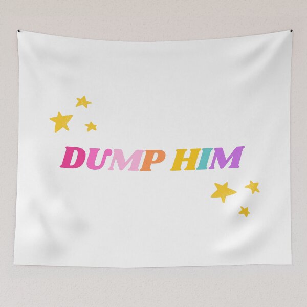 Item preview, Dump Him designed and sold by mydoodlesateme.