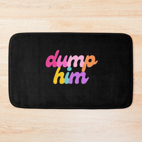Item preview, Dump Him designed and sold by mydoodlesateme.