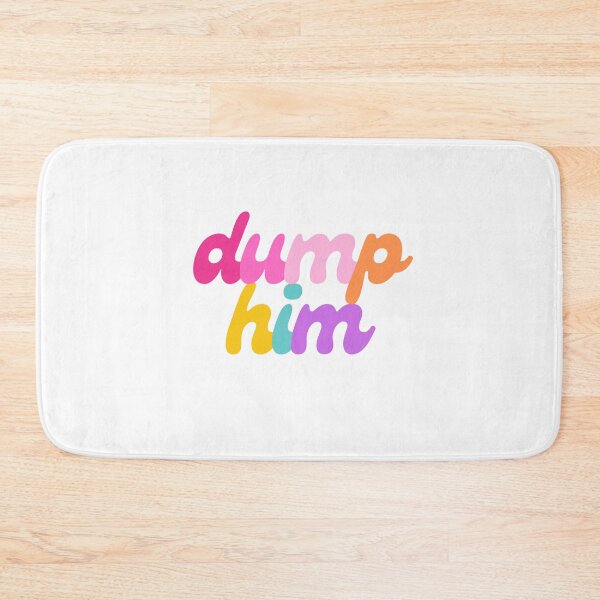 Item preview, Dump Him designed and sold by mydoodlesateme.