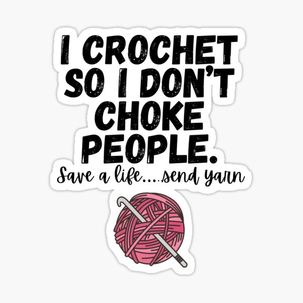 Item preview, I crochet so I don’t choke people designed and sold by 21DashDesigns.