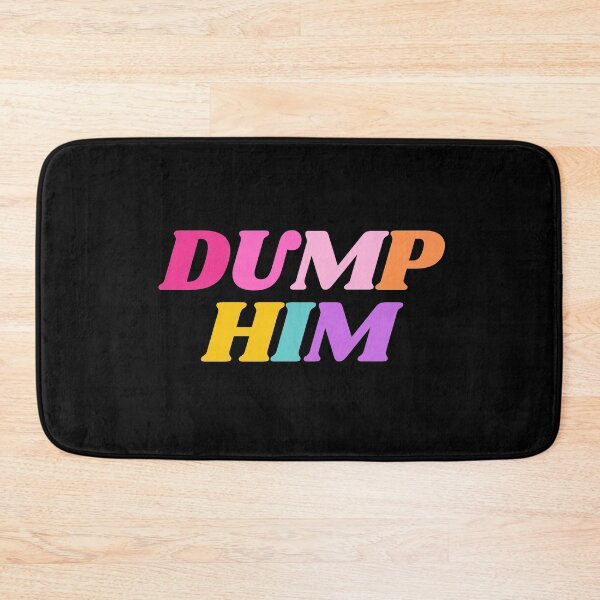 Item preview, Dump Him designed and sold by mydoodlesateme.