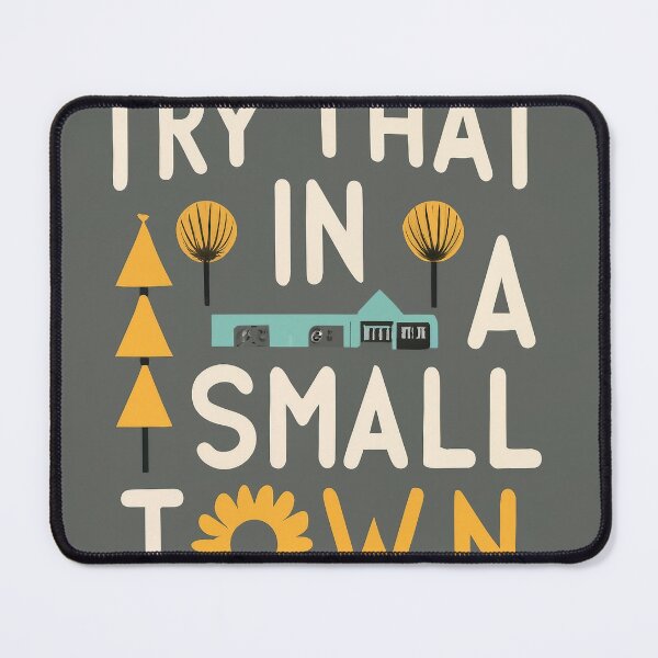 Item preview, Try That In A Small Town designed and sold by lee2021.