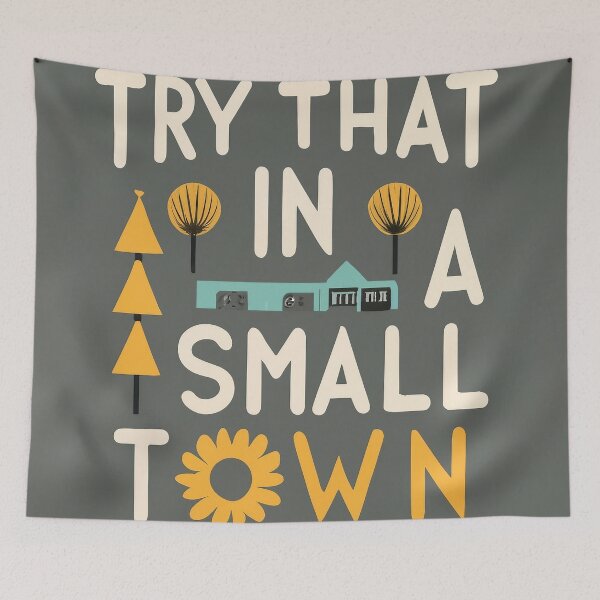 Item preview, Try That In A Small Town designed and sold by lee2021.