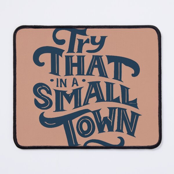 Item preview, Try That In A Small Town designed and sold by lee2021.