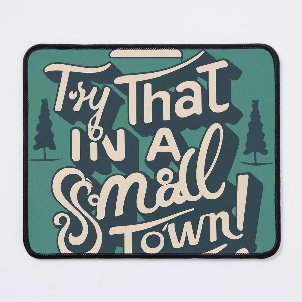 Item preview, Try That In A Small Town designed and sold by lee2021.