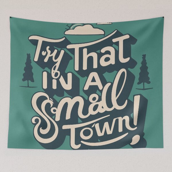 Item preview, Try That In A Small Town designed and sold by lee2021.