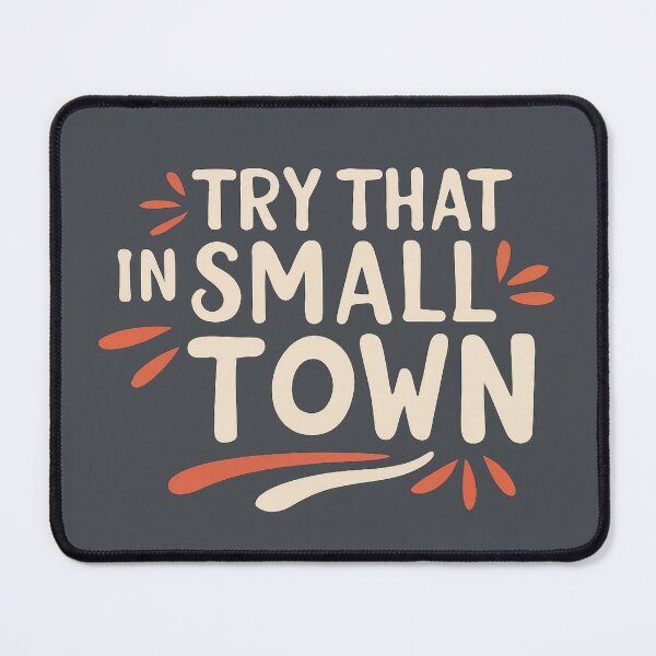 Item preview, Try That In A Small Town designed and sold by lee2021.