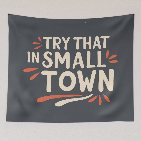 Item preview, Try That In A Small Town designed and sold by lee2021.