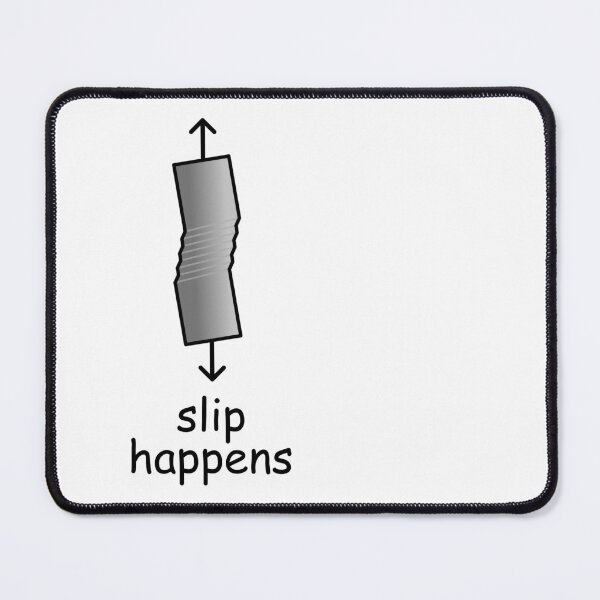 Item preview, Slip Happens Materials Science and Engineering White Background designed and sold by GARfish.