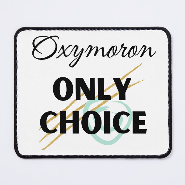 Item preview, Oxymoron Only Choice Design designed and sold by JAMTEESHOP.