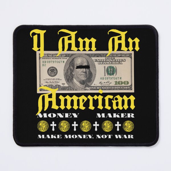 Item preview, I Am An American Money Maker designed and sold by TheUSAFantasy.
