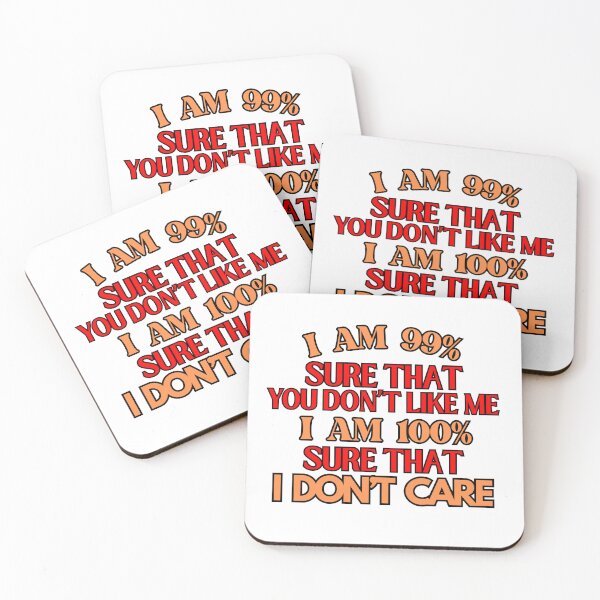 Item preview, 99% Sure You Don't Like me 100% Sure I Don't Care designed and sold by Justmyideas.