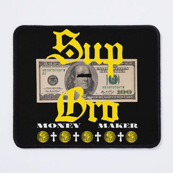 Item preview, Sup Bro Money Maker designed and sold by TheUSAFantasy.