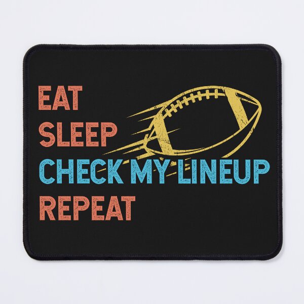Item preview, Eat Sleep Check My Lineup Repeat Fantasy Football designed and sold by TKsTees.