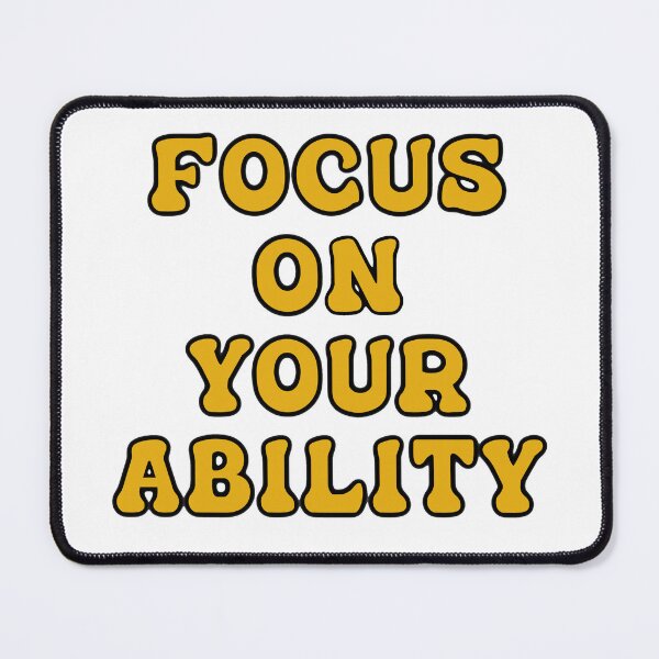 Item preview, Focus On Your Ability designed and sold by Wicked Creationz.