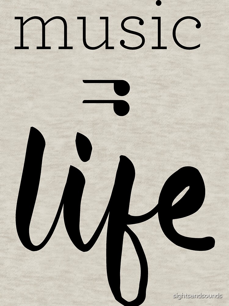 Music = Life Graphic by sightsandsounds