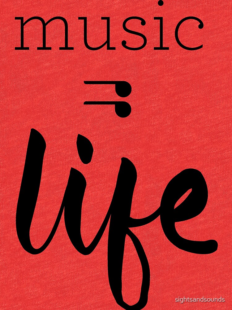 Music = Life Graphic by sightsandsounds