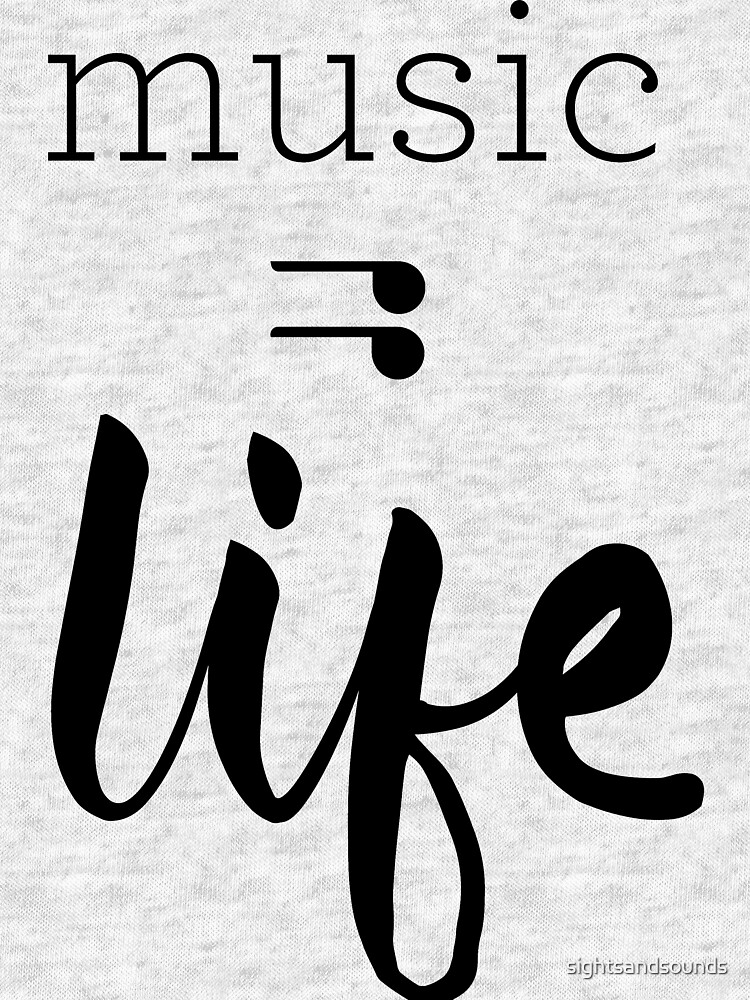 Music = Life Graphic by sightsandsounds