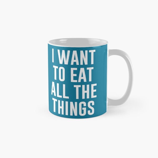 Item preview, I Want To Eat All The Things   designed and sold by Densonone.