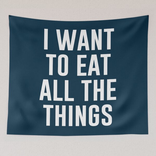 Item preview, I Want To Eat All The Things   designed and sold by Densonone.