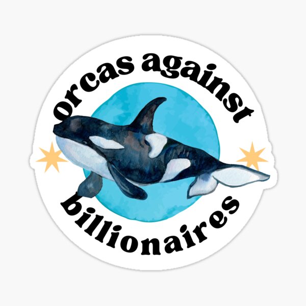 Item preview, Orcas Against Billionaires designed and sold by OrcanizedCrime.