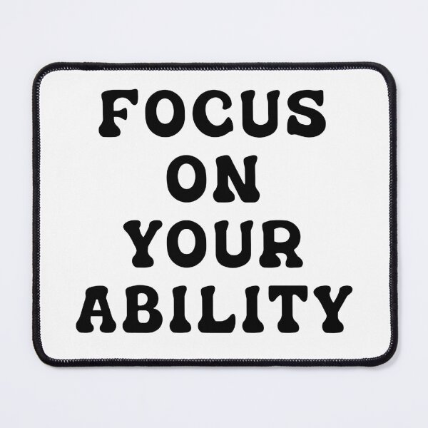 Item preview, Focus On Your Ability designed and sold by Wicked Creationz.