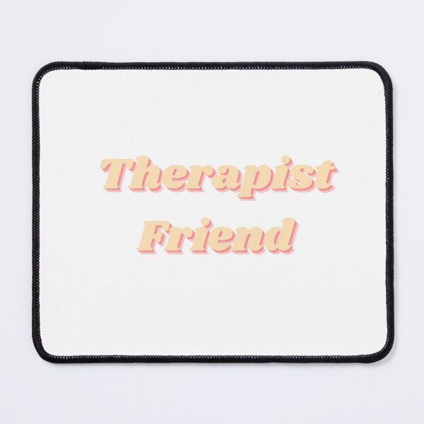 Item preview, Therapist Friend designed and sold by KayMorgan22.