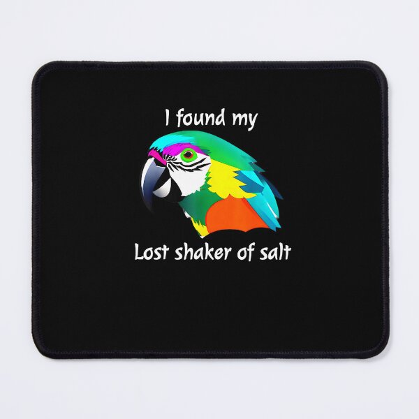 Item preview, I Found My Lost Shaker of Salt Fun Parrot Head Design designed and sold by MissRasheedHam.