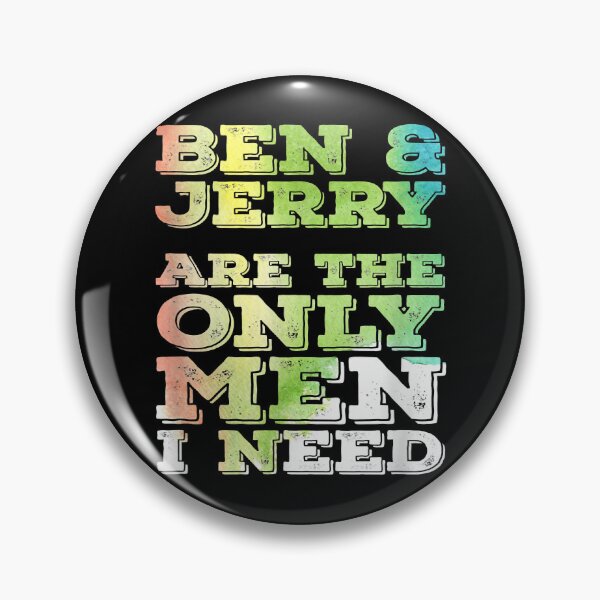 Item preview, BEN _amp_ JERRY ARE THE ONLY MEN I NEED  designed and sold by alara-kite.