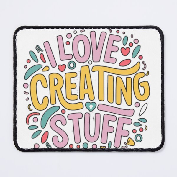 Item preview, I love creating stuff By Jonathan P. designed and sold by JonathanP514.