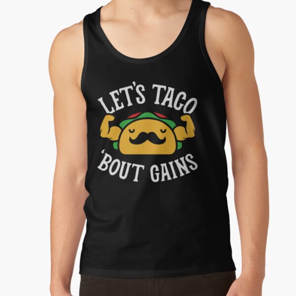 Let's Taco 'Bout Gains Tank Top