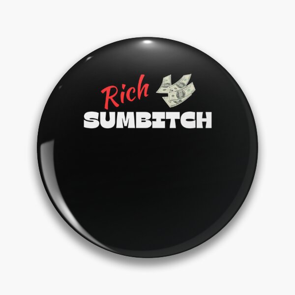 Item preview, Rich Sumbitch II designed and sold by DesignerHumil.