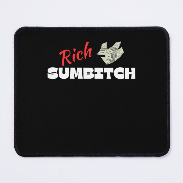 Item preview, Rich Sumbitch II designed and sold by DesignerHumil.